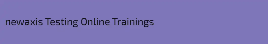 newaxis Testing Online Trainings